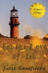 For the Love of Art by Janet Goodfriend For the Love of Art by Janet Goodfriend
