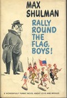 Rally Round The Flag Boys by Max Shulman Rally Round The Flag Boys by Max Shulman