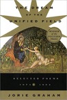 The Dream of the Unified Field by Jorie Graham
