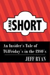 A Man Short: An Insider's Tale of TGIFriday's in the 1980s