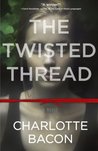 The Twisted Thread by Charlotte Bacon