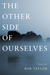 The Other Side of Ourselves...