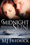 Midnight Sun by M.J. Fredrick Midnight Sun by M.J. Fredrick