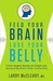 Feed Your Brain, Lose Your Belly: Experience Dynamic Weight Loss with the Brain-Belly Connection