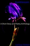 Everblossom: A Short Story and Poetry Anthology
