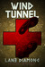 Wind Tunnel - A Short Story by Lane Diamond Wind Tunnel - A Short Story by Lane Diamond