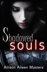 Shadowed Souls by Allison Aileen Masters