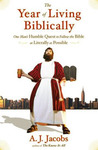 The Year of Living Biblically: One Man's Humble Quest to Follow the Bible as Literally as Possible The Year of Living Biblically: One Man's Humble Quest to Follow the Bible as Literally as Possible