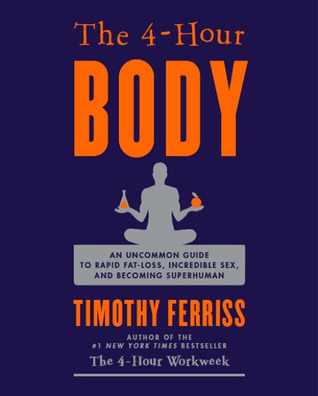 The 4-Hour Body by Timothy Ferriss The 4-Hour Body by Timothy Ferriss