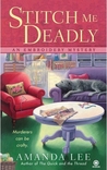 Stitch Me Deadly by Amanda Lee Stitch Me Deadly by Amanda Lee