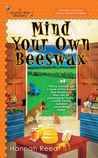 Mind Your Own Beeswax by Hannah Reed Mind Your Own Beeswax by Hannah Reed