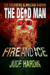 Fire and Ice (The Dead Man, #8) Fire and Ice (The Dead Man, #8)