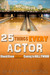 25 Things Every Actor Shoul...