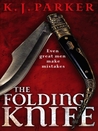 The Folding Knife by K.J. Parker The Folding Knife by K.J. Parker