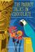 The Parrot Talks in Chocolate by Everett Peacock The Parrot Talks in Chocolate by Everett Peacock