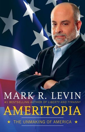 Ameritopia by Mark R. Levin Ameritopia by Mark R. Levin
