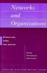 Networks and Organizations: Structure, Form and Action Networks and Organizations: Structure, Form and Action