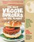 The Best Veggie Burgers on the Planet: 101 Globally Inspired Vegan Creations Packed with Fresh Flavors and Exciting New Tastes (ebook)