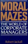 Moral Mazes: The World of Corporate Managers