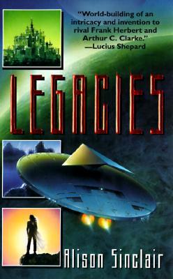 Legacies by Alison Sinclair
