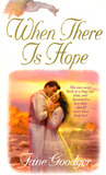 When There is Hope by Jane Goodger When There is Hope by Jane Goodger