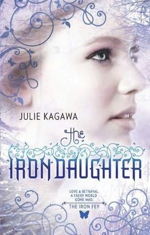 The Iron Daughter by Julie Kagawa The Iron Daughter by Julie Kagawa