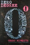 Zero Degree by Charu Nivedita Zero Degree by Charu Nivedita