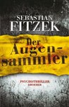 Der Augensammler by Sebastian Fitzek Der Augensammler by Sebastian Fitzek