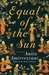 Equal of the Sun: A Novel (Hardcover)