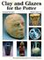 Clay and Glazes for the Potter