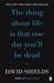 Thing about Life Is That One Day You'll Be Dead (Paperback)