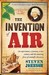 The Invention of Air: An Experiment, a Journey, a New Country, and the Amazing Force of Scientific Discovery (Paperback)