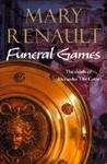 Funeral Games by Mary Renault Funeral Games by Mary Renault