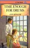 Time Enough for Drums by Ann Rinaldi Time Enough for Drums by Ann Rinaldi