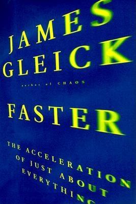 Faster: The Acceleration of Just About Everything