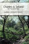 Charles G. Leland: The Man & the Myth Charles G. Leland: The Man & the Myth