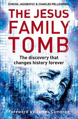 The Jesus Family Tomb by Simcha Jacobovici
