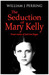 The Seduction of Mary Kelly