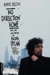 No Direction Home by Robert Shelton No Direction Home by Robert Shelton