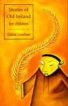 Stories of Old Ireland for Children Stories of Old Ireland for Children