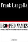 Dropped Names: Famous Men and Women As I Knew Them