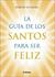 La Guia de Los Santos Para Ser Feliz (Paperback)