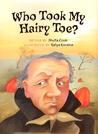 Who Took My Hairy Toe? Who Took My Hairy Toe?