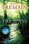 Trespass by Rose Tremain Trespass by Rose Tremain