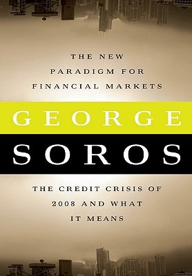 The New Paradigm for Financial Markets: The Credit Crisis of 2008 and What It Means