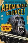 Abominable Science!: Origins of the Yeti, Nessie, and Other Famous Cryptids Abominable Science!: Origins of the Yeti, Nessie, and Other Famous Cryptids