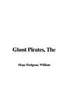 The Ghost Pirates by William Hope Hodgson The Ghost Pirates by William Hope Hodgson