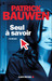 Seul à savoir by Patrick Bauwen