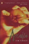 Arcadia by Jim Crace Arcadia by Jim Crace