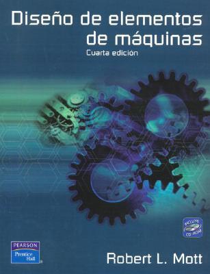 Diseo De Elementos De Maquinas Con 1 Cd Robert L. Mott Diseo De Elementos De Maquinas Con 1 Cd Robert L. Mott
